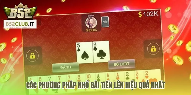 Cách nhớ bài Tiến lên giúp kiểm soát thông tin chiến thuật